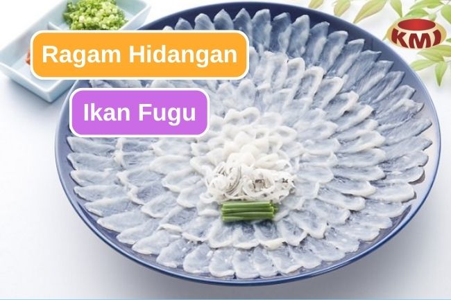 Menjelajahi Kelezatan Hidangan Fugu Tradisional dan Modern